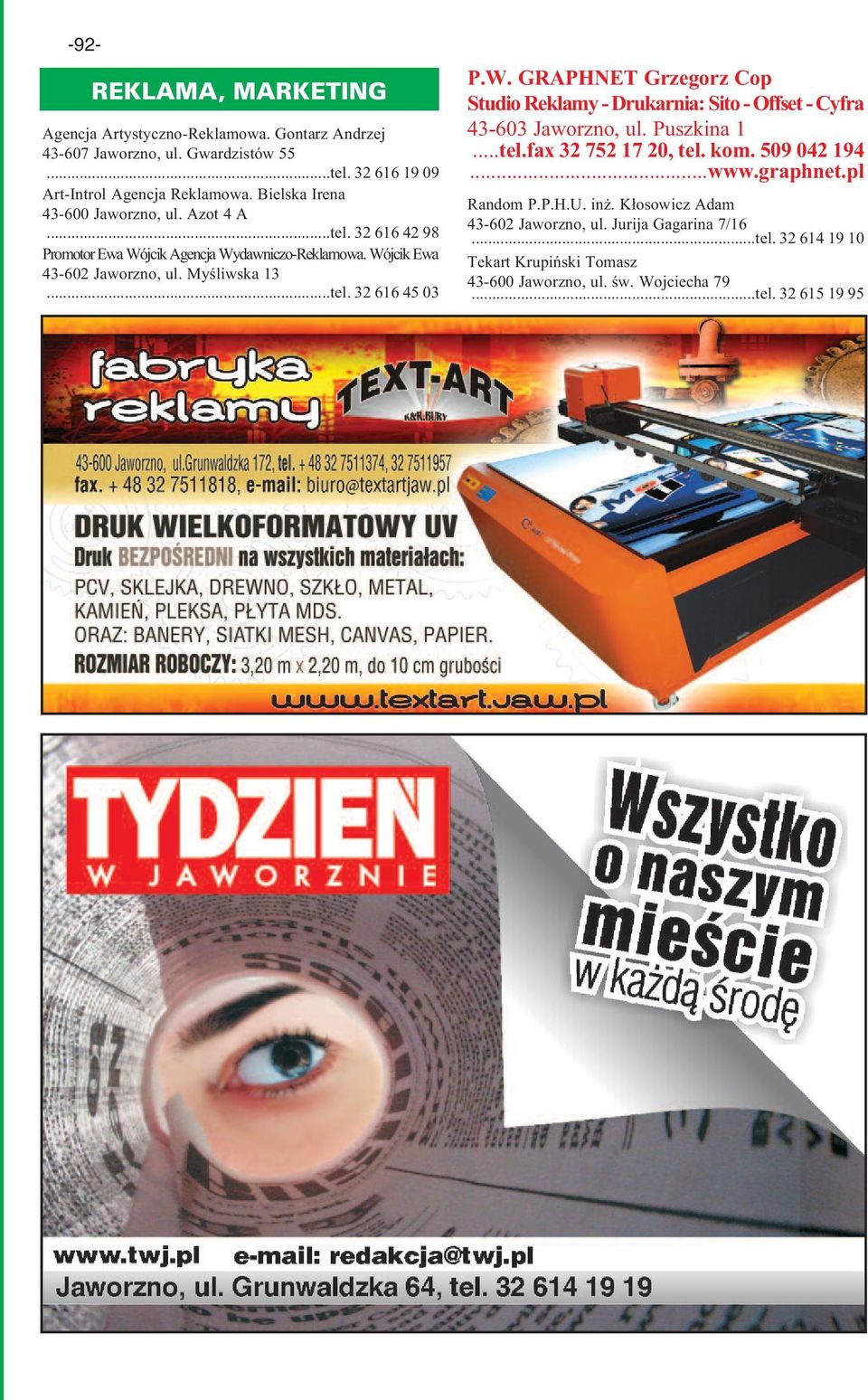 W. GRAPHNET Grzegorz Cop Studio Reklamy - Drukarnia: Sito - Offset - Cyfra 43-603 Jaworzno, ul. Puszkina 1...tel.fax 32 752 17 20, tel. kom. 509 042 194...www.graphnet.
