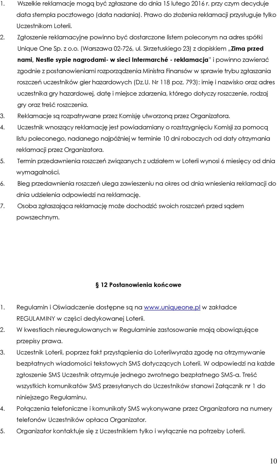 Skrzetuskiego 23) z dopiskiem Zima przed nami, Nestle sypie nagrodami- w sieci Intermarché - reklamacja i powinno zawierać zgodnie z postanowieniami rozporządzenia Ministra Finansów w sprawie trybu