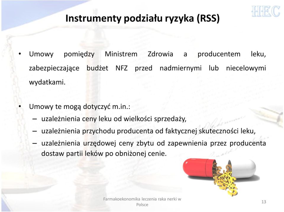 : uzależnienia ceny leku od wielkości sprzedaży, uzależnienia przychodu producenta od faktycznej skuteczności