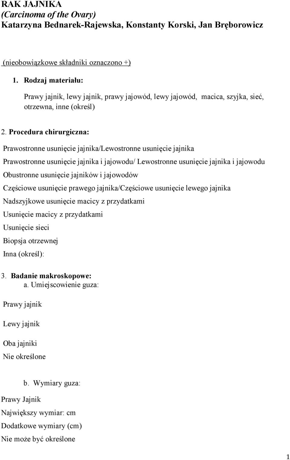 Procedura chirurgiczna: Prawostronne usunięcie jajnika/lewostronne usunięcie jajnika Prawostronne usunięcie jajnika i jajowodu/ Lewostronne usunięcie jajnika i jajowodu Obustronne usunięcie jajników