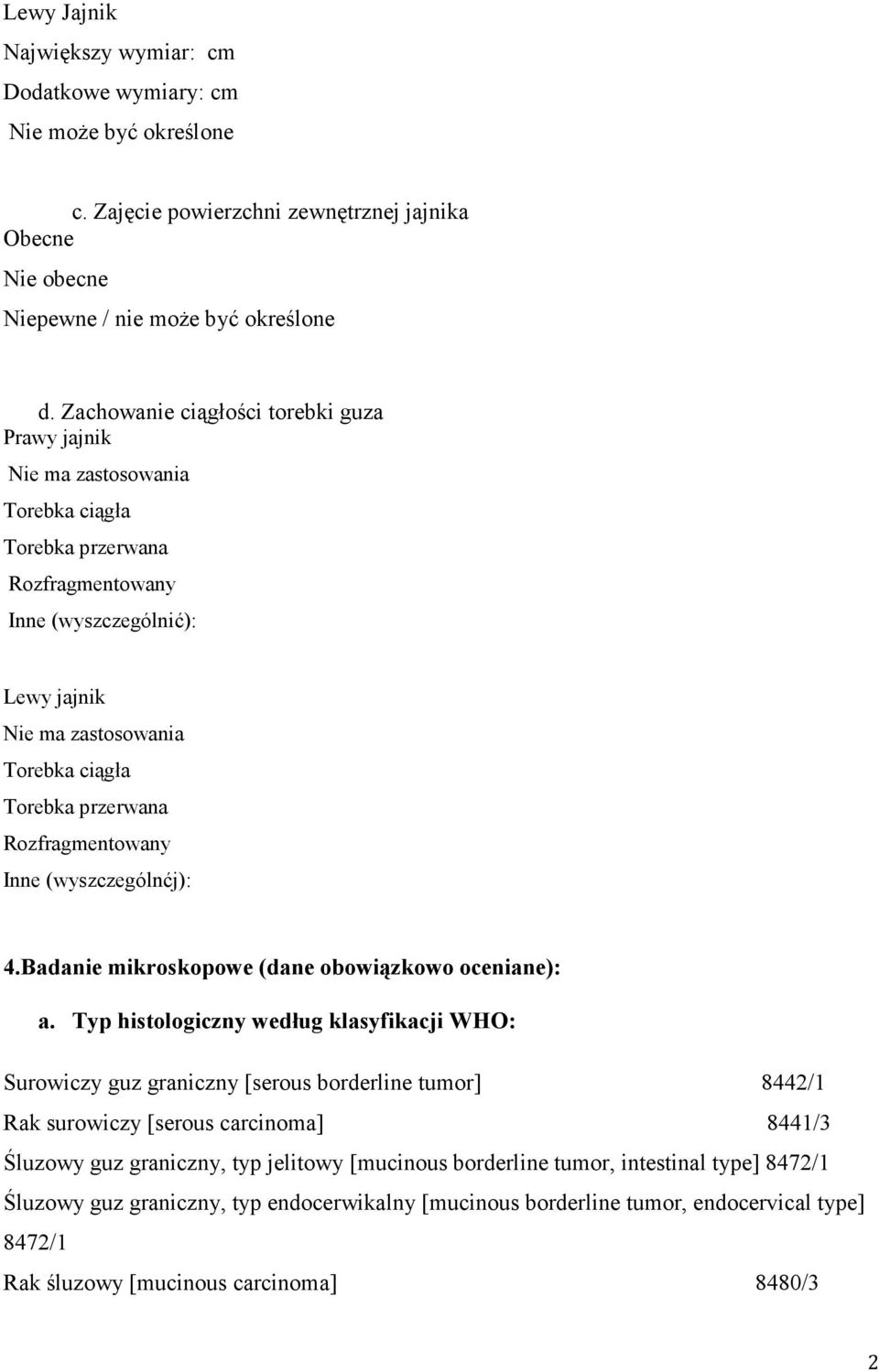 (wyszczególnćj): 4.Badanie mikroskopowe (dane obowiązkowo oceniane): a.