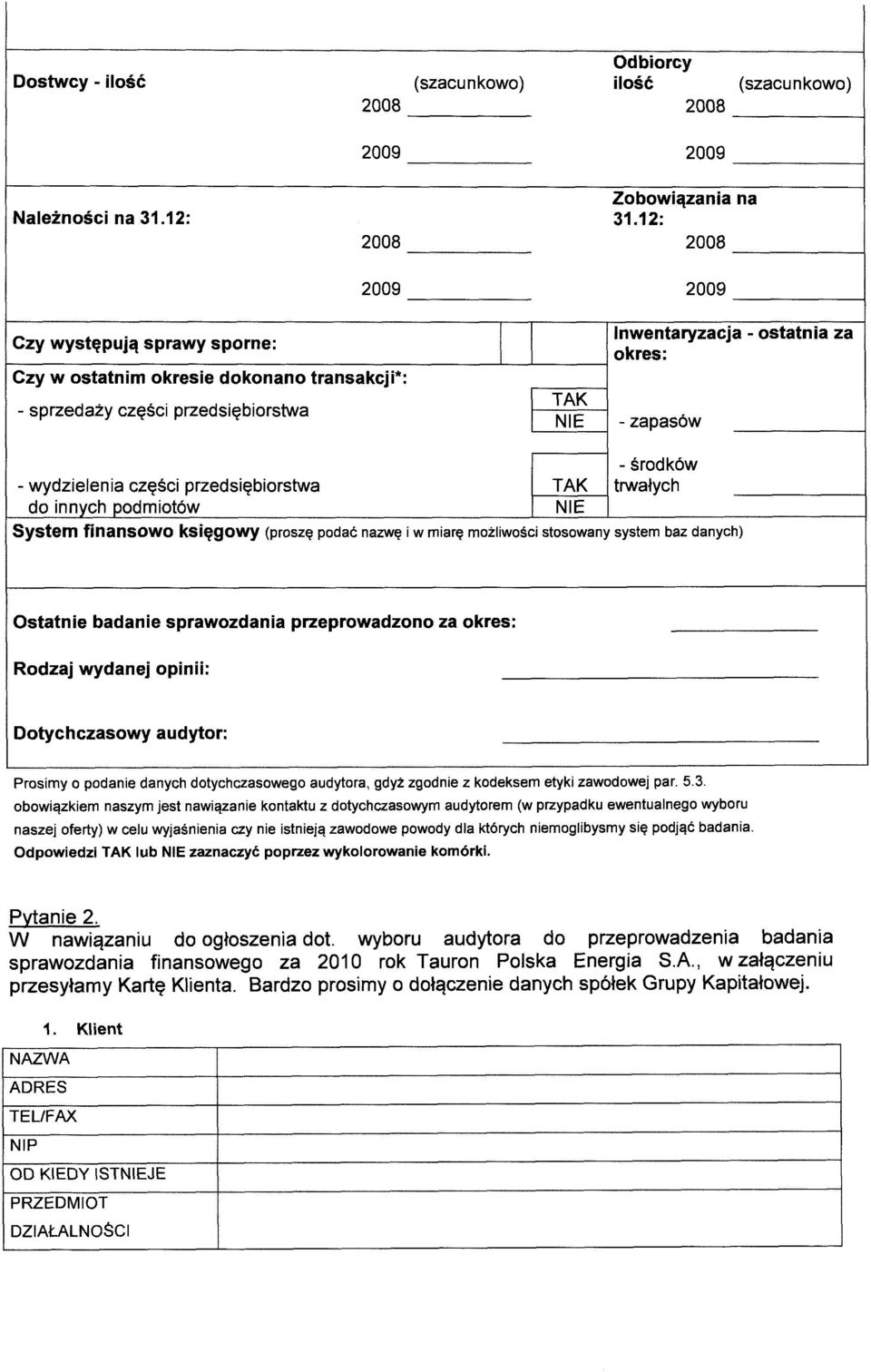 części przedsiębiorstwa do innych podmiotów trwałych System finansowo księgowy (proszę podać nazwę i w miarę możliwości stosowany system baz danych) Ostatnie badanie sprawozdania przep rowadzono za