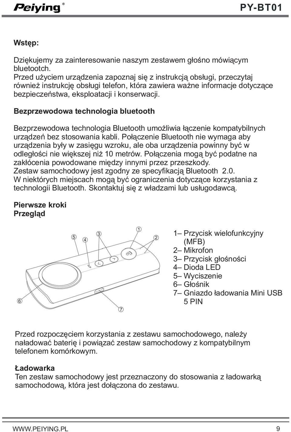 Bezprzewodowa technologia bluetooth Bezprzewodowa technologia Bluetooth umoýliwia ùàczenie kompatybilnych urzàdzeñ bez stosowania kabli.