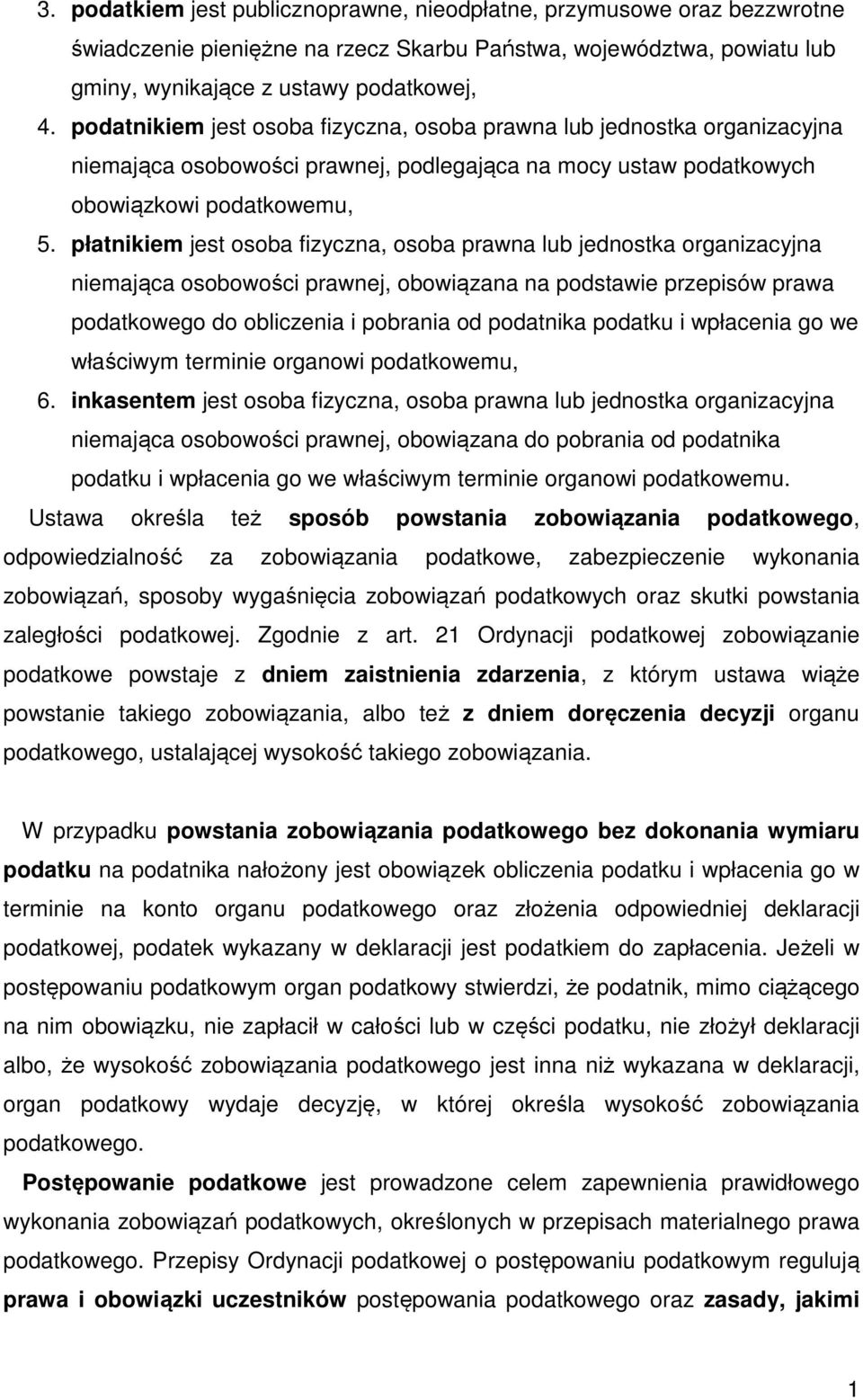 płatnikiem jest osoba fizyczna, osoba prawna lub jednostka organizacyjna niemająca osobowości prawnej, obowiązana na podstawie przepisów prawa podatkowego do obliczenia i pobrania od podatnika