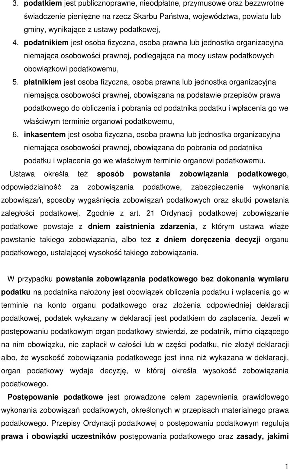 płatnikiem jest osoba fizyczna, osoba prawna lub jednostka organizacyjna niemająca osobowości prawnej, obowiązana na podstawie przepisów prawa podatkowego do obliczenia i pobrania od podatnika