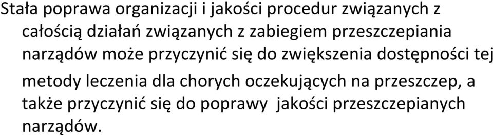 zwiększenia dostępności tej metody leczenia dla chorych oczekujących na