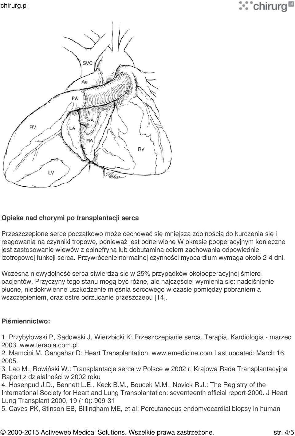 Wczesną niewydolność serca stwierdza się w 25% przypadków okołooperacyjnej śmierci pacjentów.
