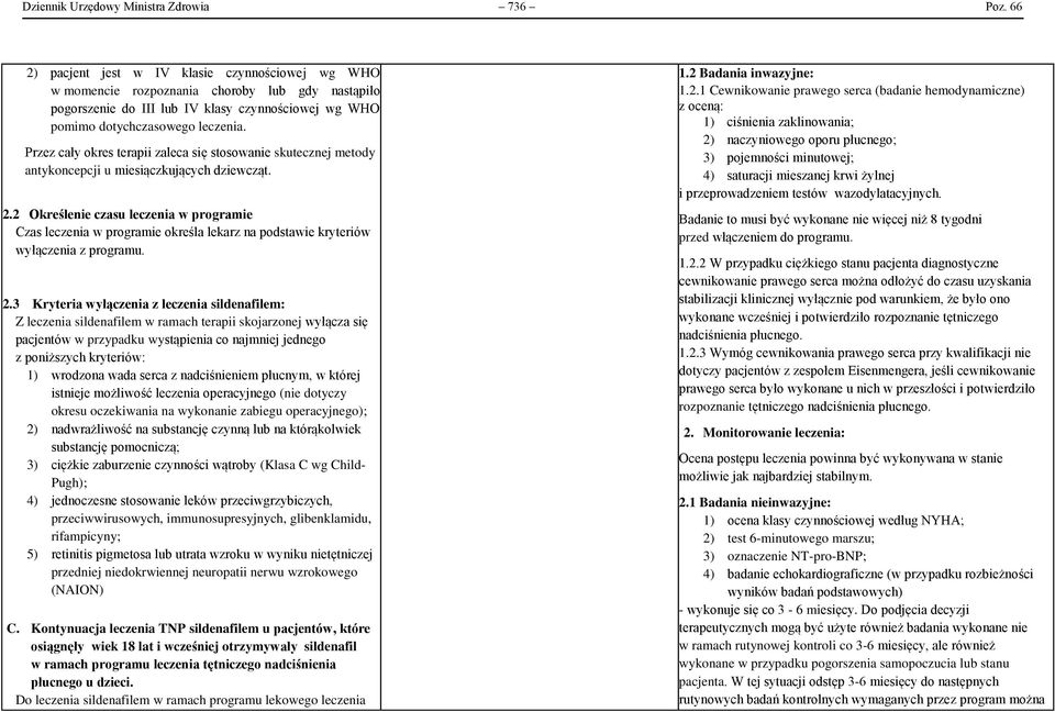 Przez cały okres terapii zaleca się stosowanie skutecznej metody antykoncepcji u miesiączkujących dziewcząt. 2.