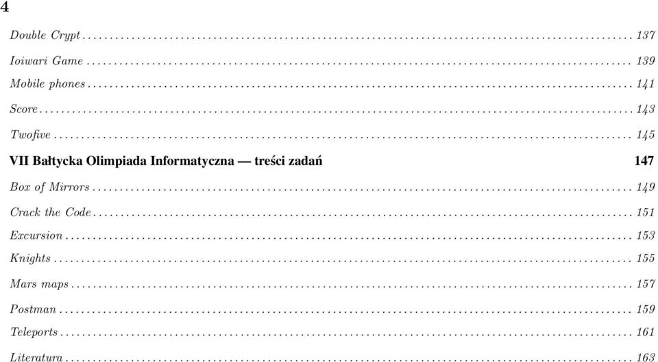 ......................................................................................................... 145 VII Bałtycka Olimpiada Informatyczna treści zadań 147 Box of Mirrors................................................................................................... 149 Crack the Code.
