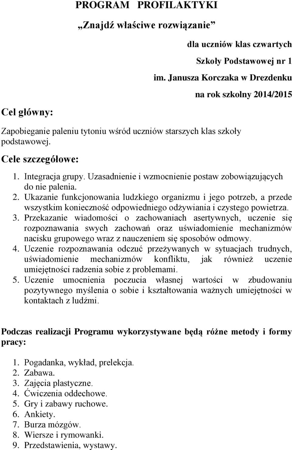 Uzasadnienie i wzmocnienie postaw zobowiązujących do nie palenia. 2.