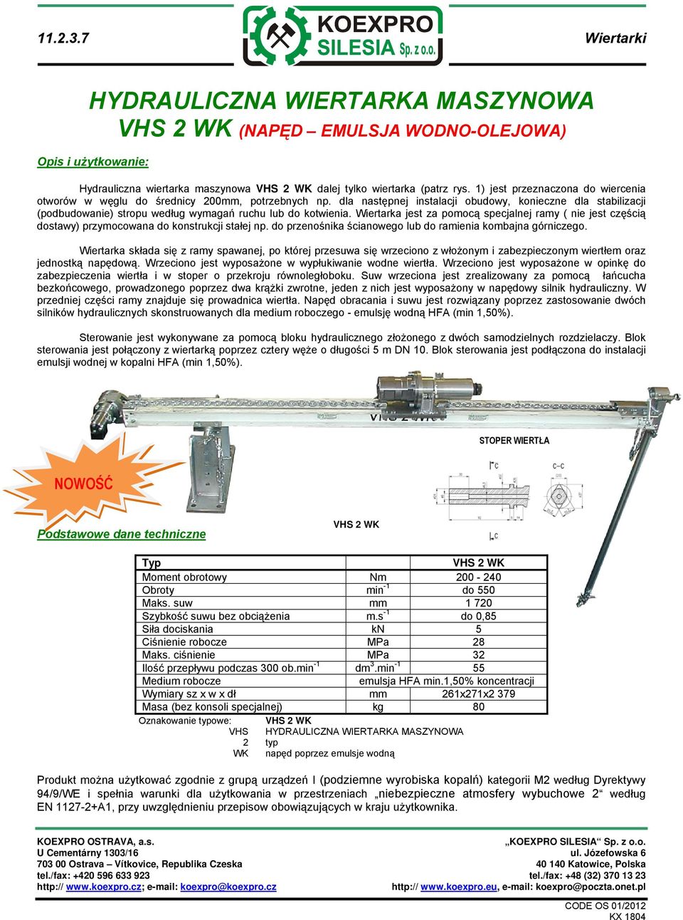 dla następnej instalacji obudowy, konieczne dla stabilizacji (podbudowanie) stropu według wymagań ruchu lub do kotwienia.