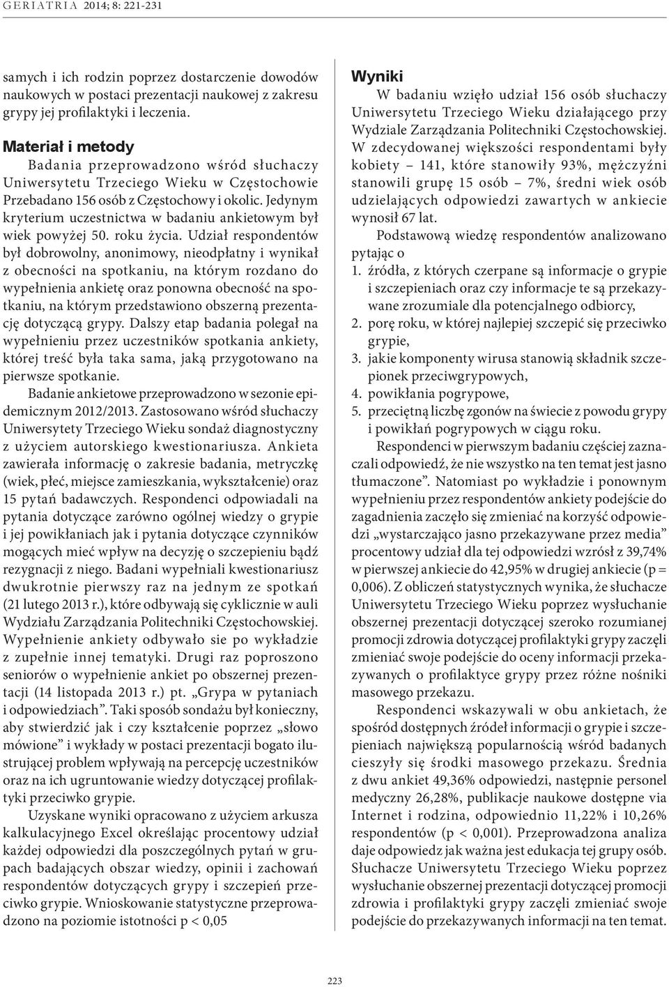 Jedynym kryterium uczestnictwa w badaniu ankietowym był wiek powyżej 50. roku życia.