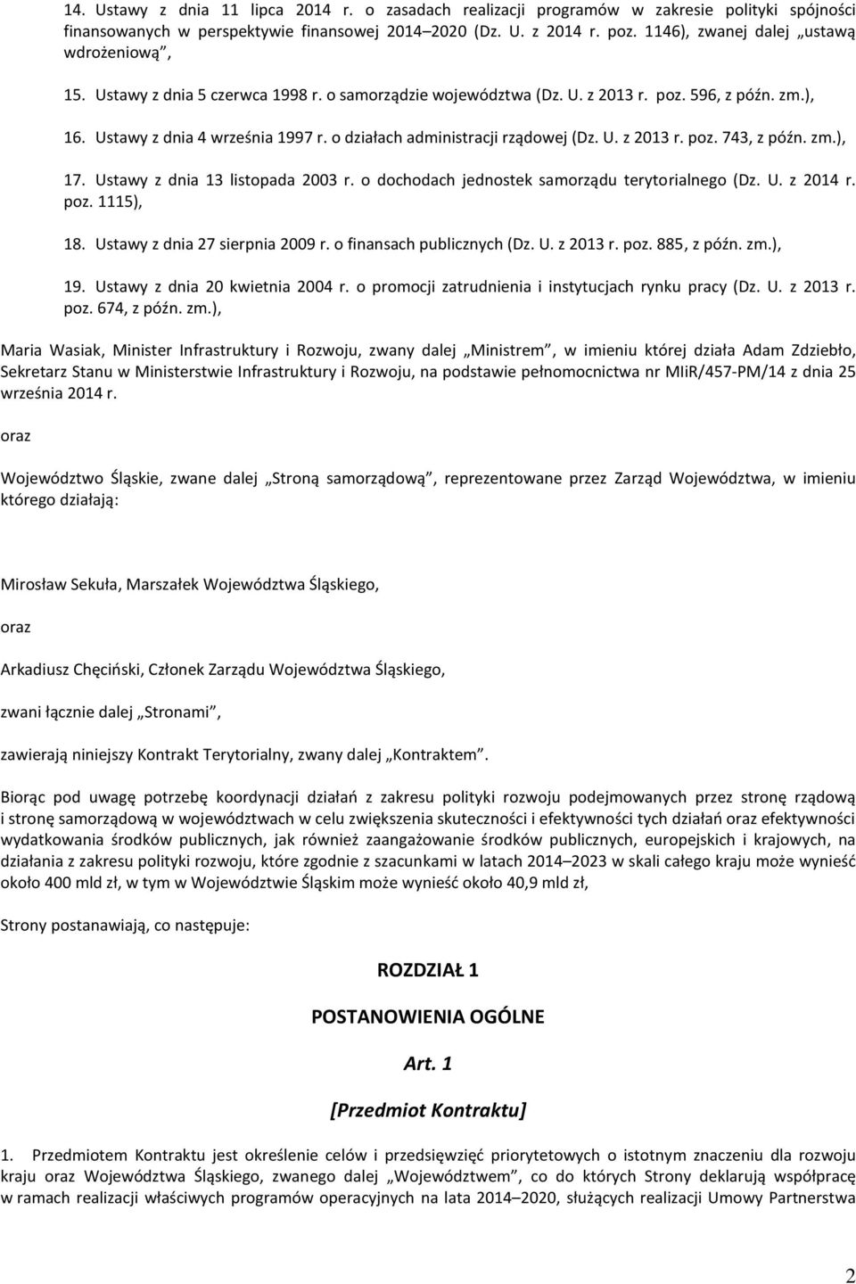 o działach administracji rządowej (Dz. U. z 2013 r. poz. 743, z późn. zm.), 17. Ustawy z dnia 13 listopada 2003 r. o dochodach jednostek samorządu terytorialnego (Dz. U. z 2014 r. poz. 1115), 18.