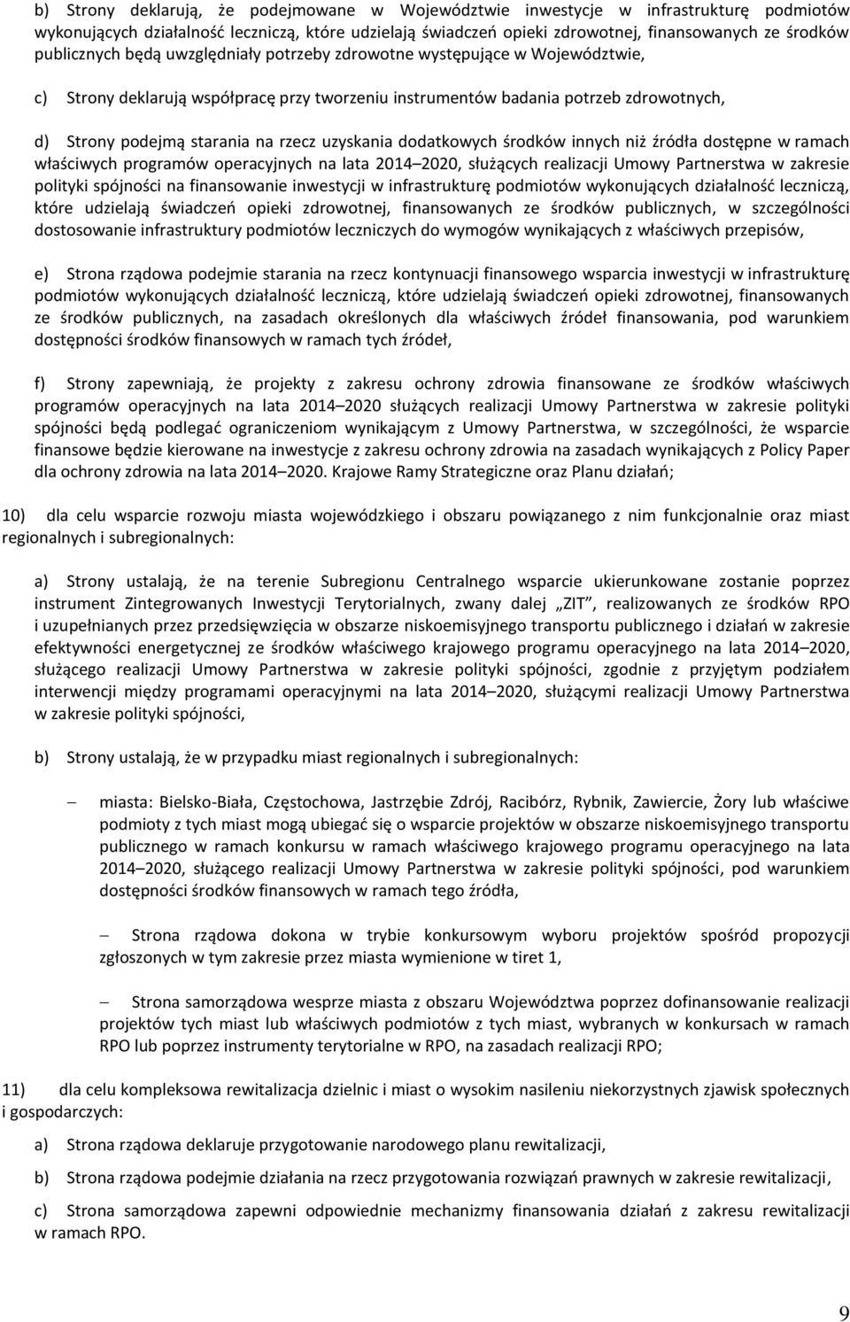 rzecz uzyskania dodatkowych środków innych niż źródła dostępne w ramach właściwych ów operacyjnych, służących realizacji Umowy Partnerstwa w zakresie polityki spójności na finansowanie inwestycji w