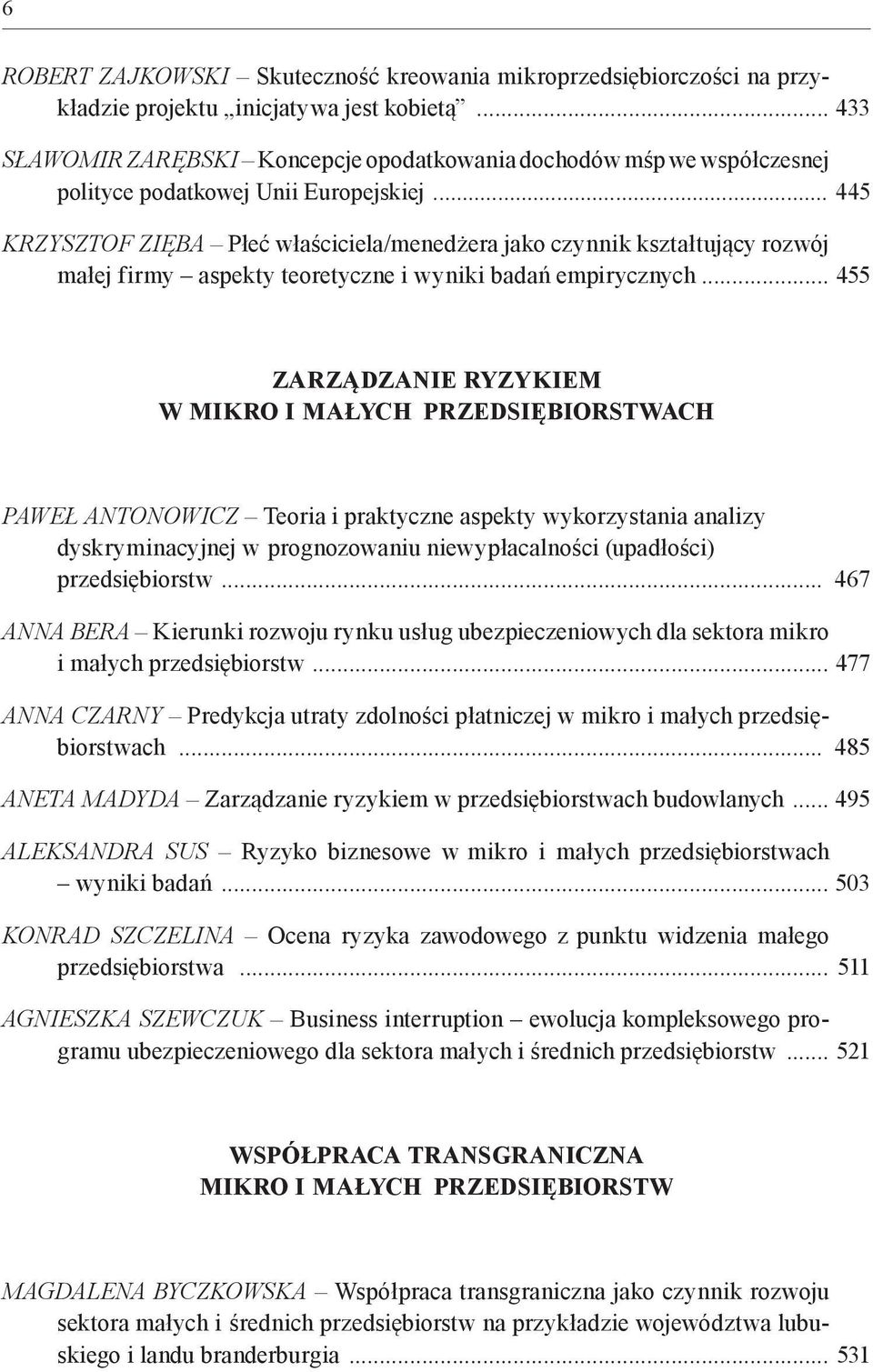 .. 445 Krzysztof zięba Płeć właściciela/menedżera jako czynnik kształtujący rozwój małej firmy aspekty teoretyczne i wyniki badań empirycznych.