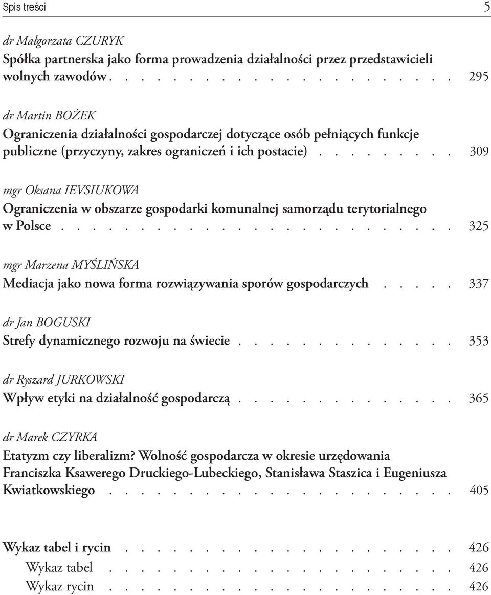 ........ 309 mgr Oksana IEVSIUKOWA Ograniczenia w obszarze gospodarki komunalnej samorządu terytorialnego w Polsce.