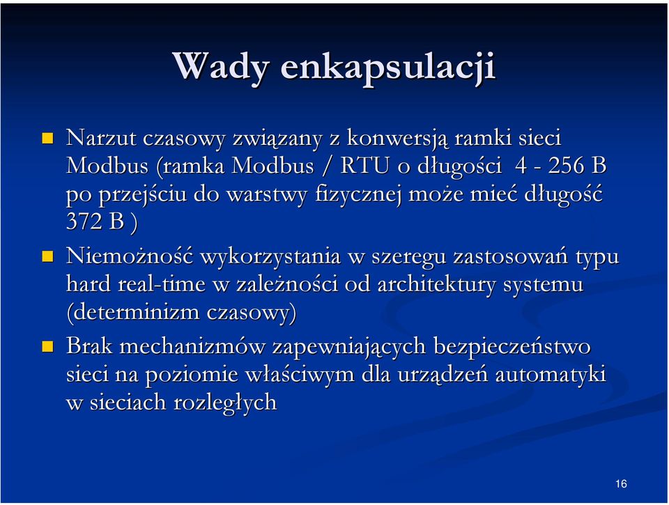 zastosowań typu hard real-time w zależności od architektury systemu (determinizm czasowy) Brak