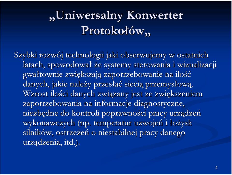 Wzrost ilości danych związany jest ze zwiększeniem zapotrzebowania na informacje diagnostyczne, niezbędne do kontroli