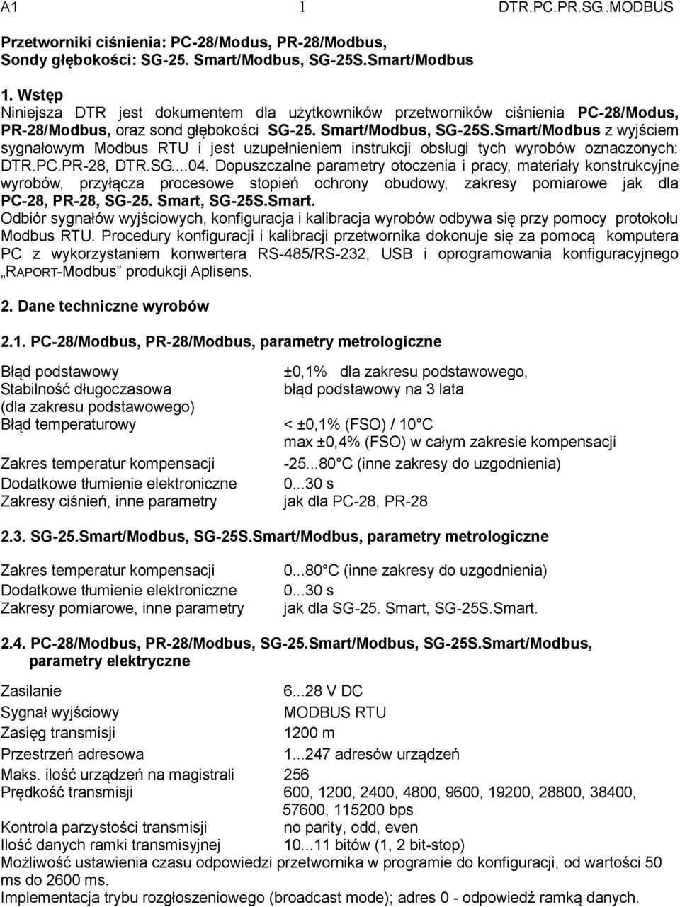 Smart/Modbus z wyjściem sygnałowym Modbus RTU i jest uzupełnieniem instrukcji obsługi tych wyrobów oznaczonych: DTR.PC.PR-28, DTR.SG...04.