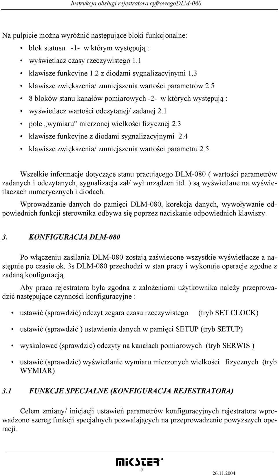 1 pole wymiaru mierzonej wielkości fizycznej 2.3 klawisze funkcyjne z diodami sygnalizacyjnymi 2.4 klawisze zwiększenia/ zmniejszenia wartości parametru 2.