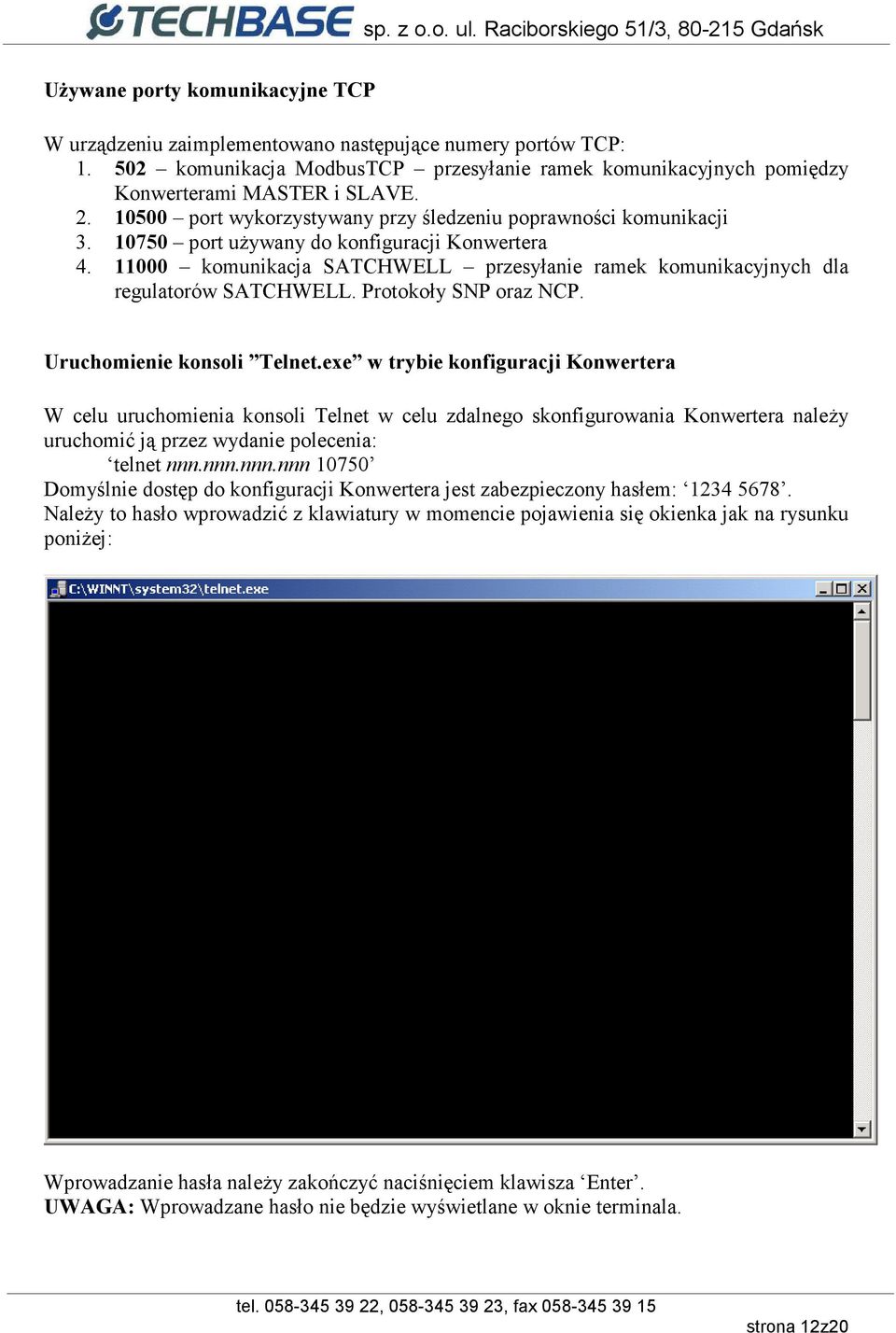 11000 komunikacja SATCHWELL przesyłanie ramek komunikacyjnych dla regulatorów SATCHWELL. Protokoły SNP oraz NCP. Uruchomienie konsoli Telnet.