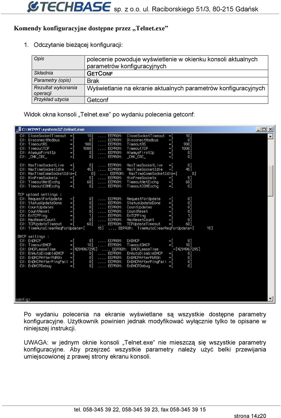 GETCONF Brak Wyświetlanie na ekranie aktualnych parametrów konfiguracyjnych Getconf Widok okna konsoli Telnet.