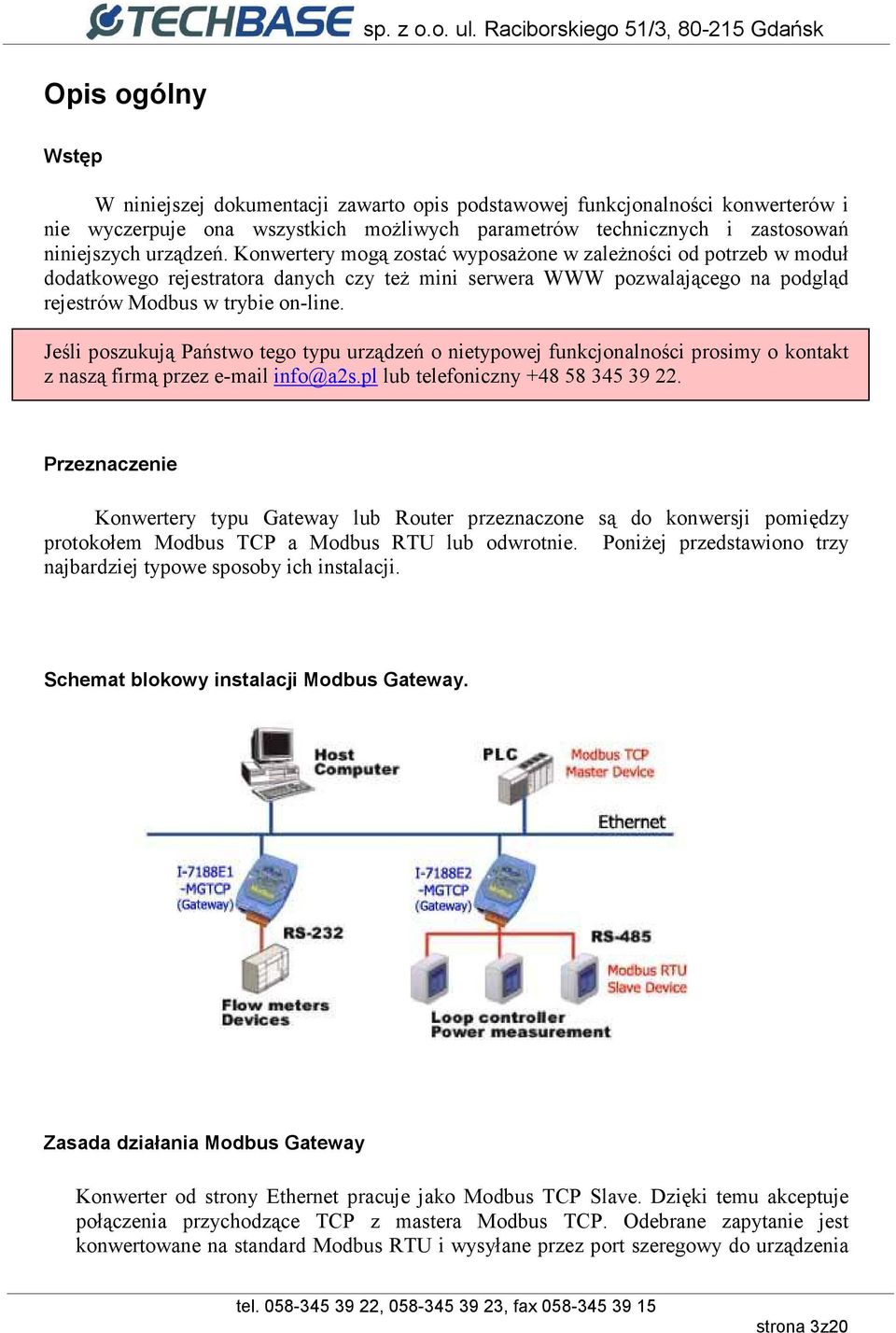 Jeśli poszukują Państwo tego typu urządzeń o nietypowej funkcjonalności prosimy o kontakt z naszą firmą przez e-mail info@a2s.pl lub telefoniczny +48 58 345 39 22.