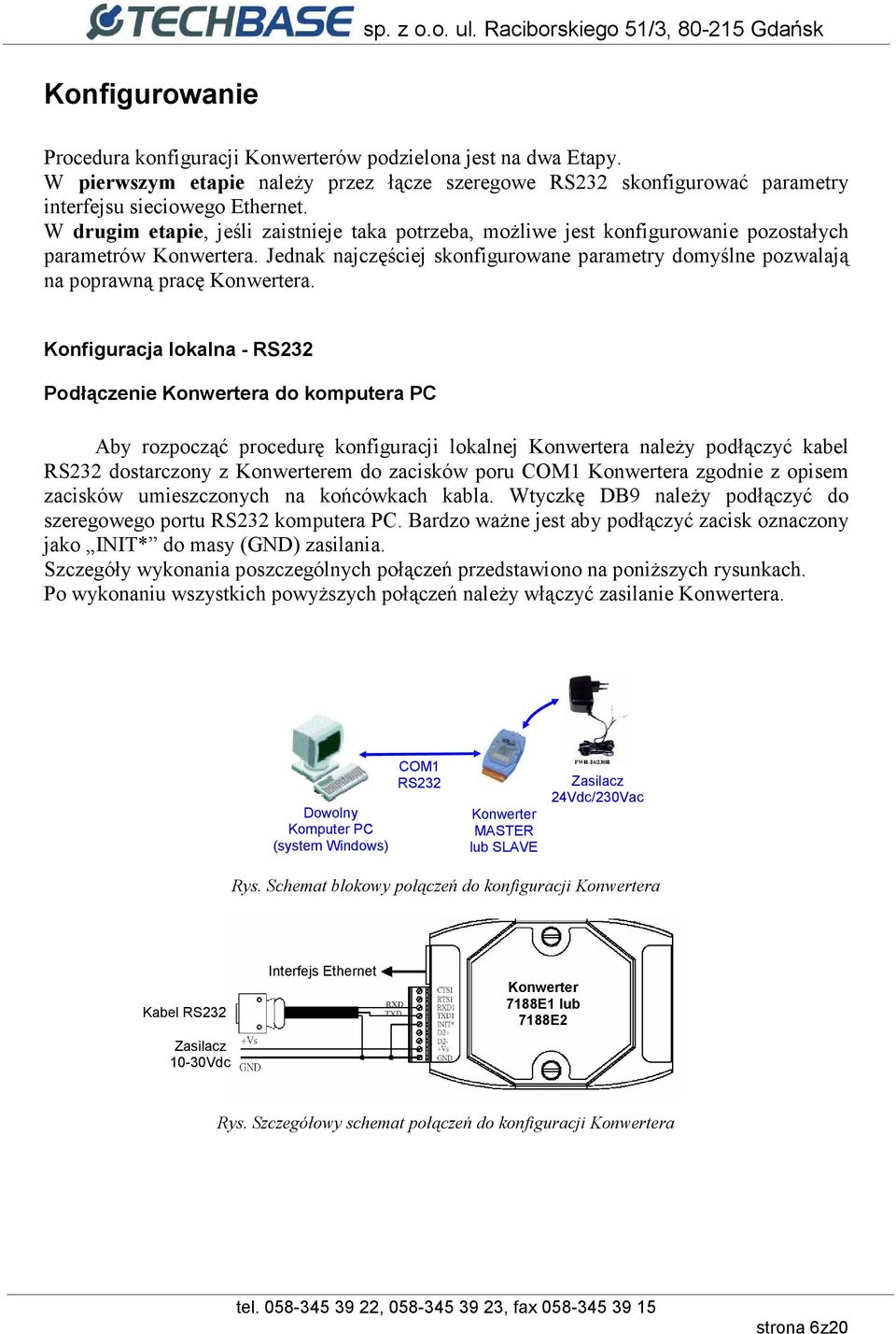 Jednak najczęściej skonfigurowane parametry domyślne pozwalają na poprawną pracę Konwertera.