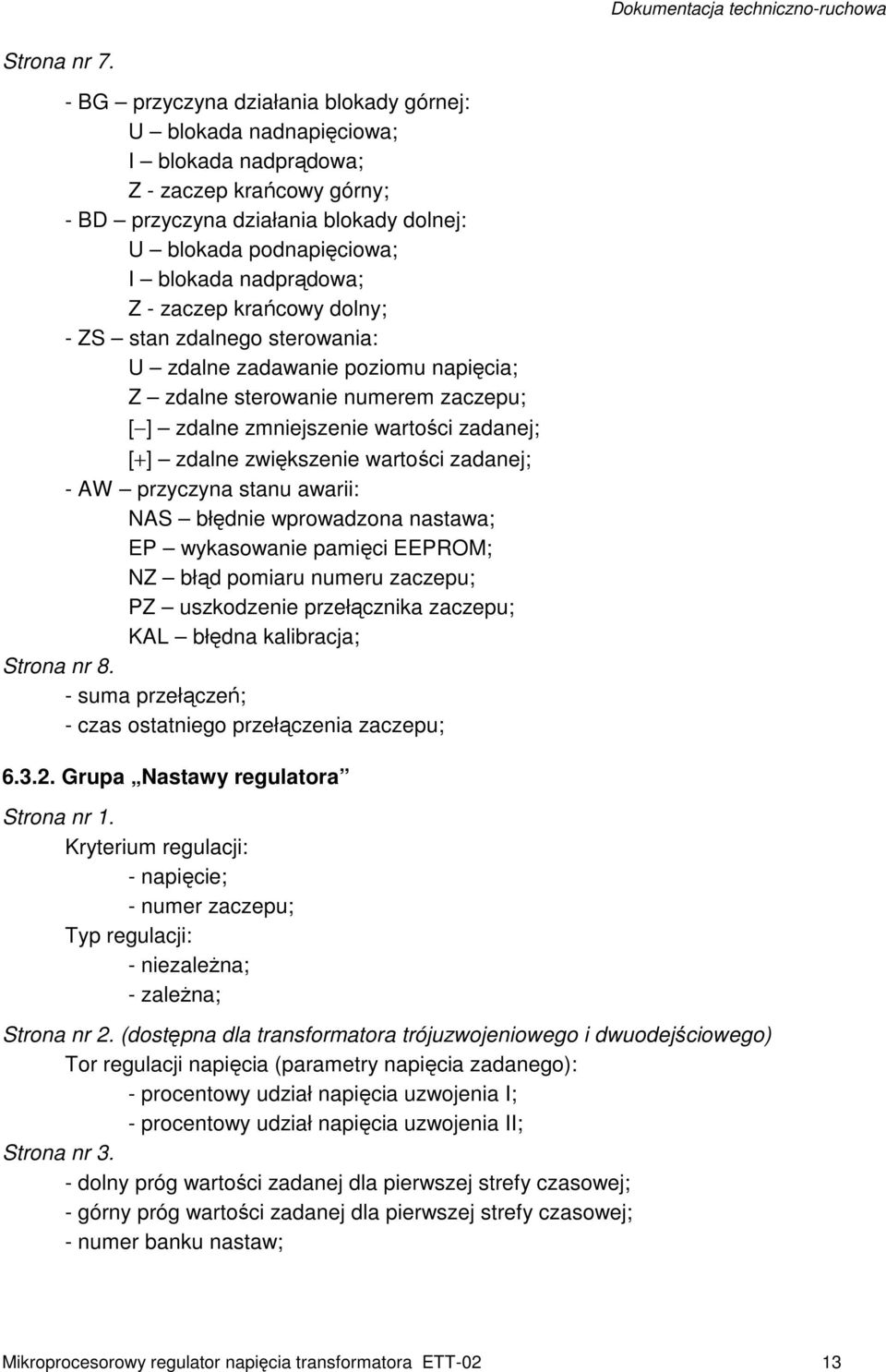 nadprądowa; Z - zaczep krańcowy dolny; - ZS stan zdalnego sterowania: U zdalne zadawanie poziomu napięcia; Z zdalne sterowanie numerem zaczepu; [ ] zdalne zmniejszenie wartości zadanej; [+] zdalne