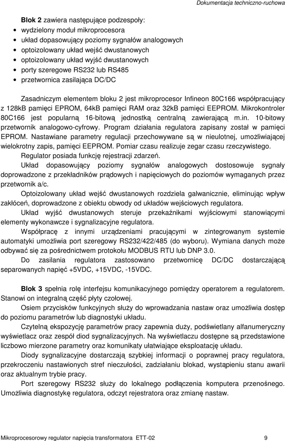 EEPROM. Mikrokontroler 80C166 jest popularną 16-bitową jednostką centralną zawierającą m.in. 10-bitowy przetwornik analogowo-cyfrowy. Program działania regulatora zapisany został w pamięci EPROM.