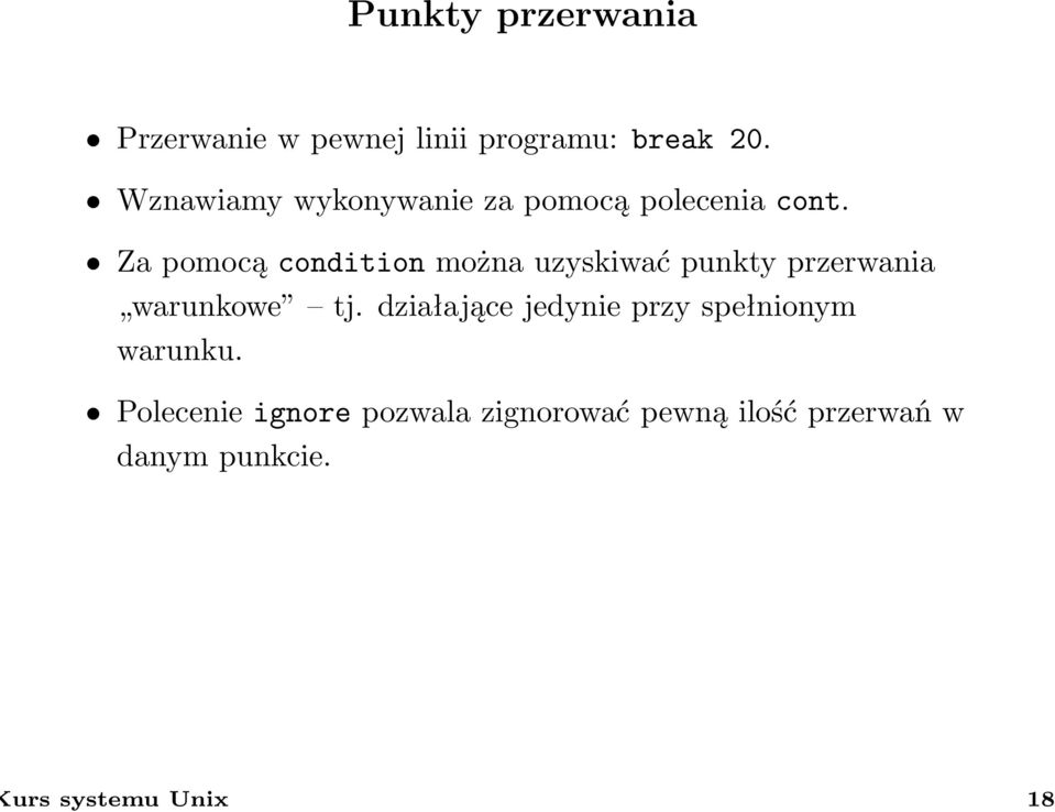 Za pomocą condition można uzyskiwać punkty przerwania warunkowe tj.