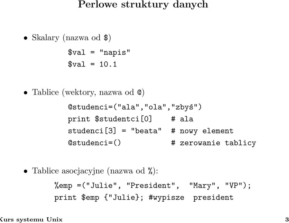 studenci[3] = "beata" # nowy element @studenci=() # zerowanie tablicy Tablice asocjacyjne