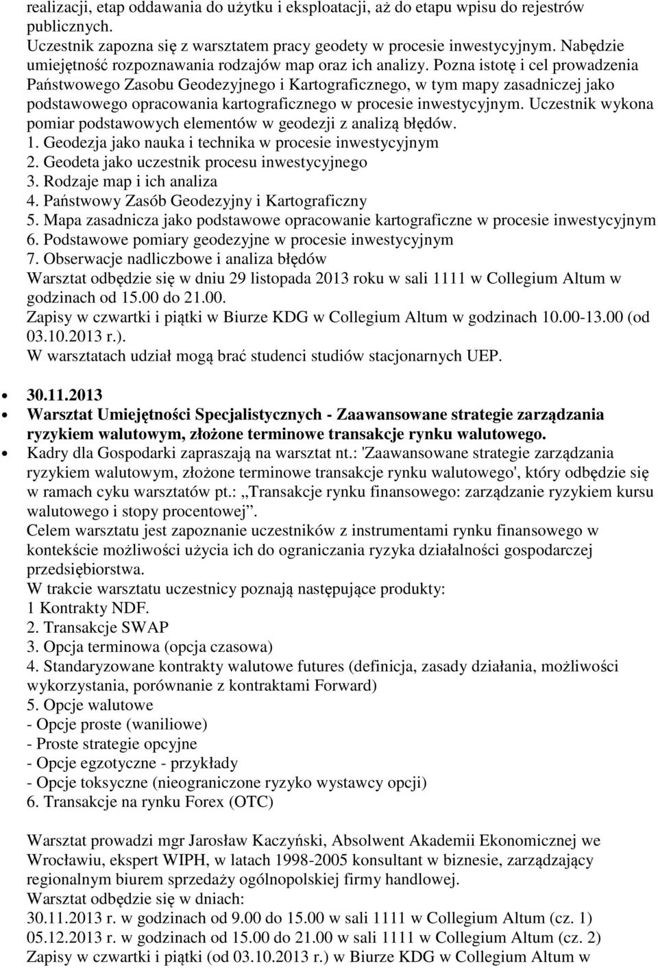 Pozna istotę i cel prowadzenia Państwowego Zasobu Geodezyjnego i Kartograficznego, w tym mapy zasadniczej jako podstawowego opracowania kartograficznego w procesie inwestycyjnym.