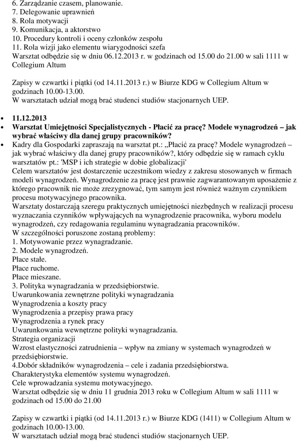 12.2013 Warsztat Umiejętności Specjalistycznych - Płacić za pracę? Modele wynagrodzeń jak wybrać właściwy dla danej grupy pracowników? Kadry dla Gospodarki zapraszają na warsztat pt.: Płacić za pracę?