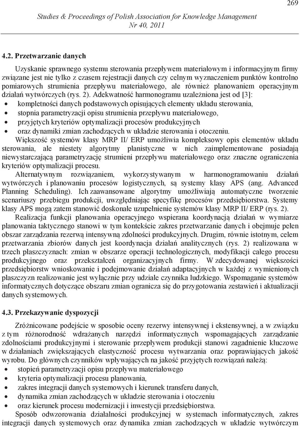 punktów kontrolno pomiarowych strumienia przepływu materiałowego, ale równie planowaniem operacyjnym działa wytwórczych (rys. 2).