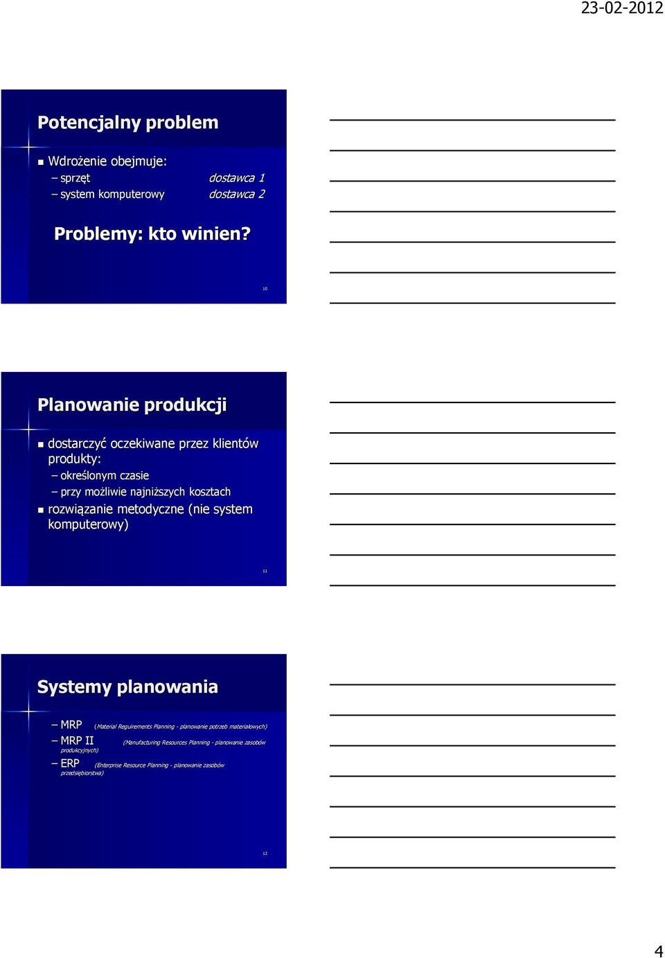 rozwiązanie metodyczne (nie system komputerowy) 11 Systemy planowania MRP (Material Reguirements Planning - planowanie potrzeb