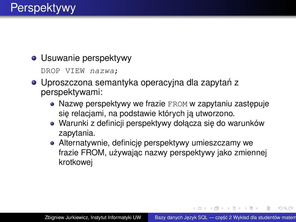 których ja utworzono. Warunki z definicji perspektywy dołacza się do warunków zapytania.