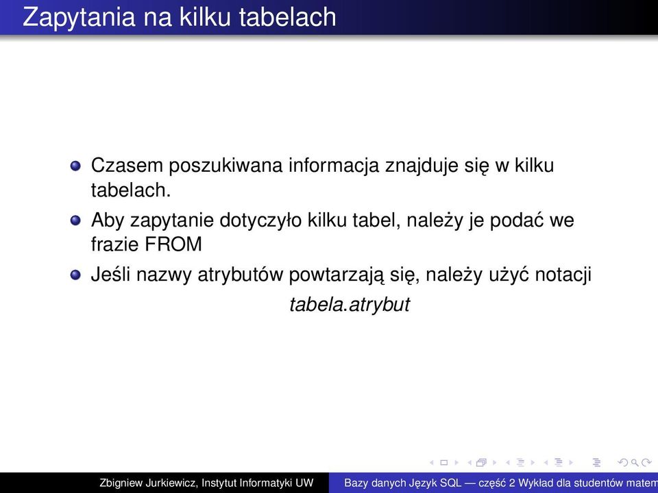 Aby zapytanie dotyczyło kilku tabel, należy je podać we