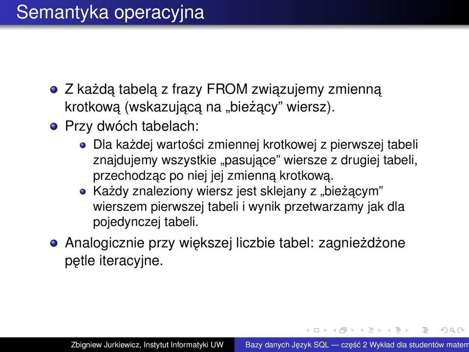 drugiej tabeli, przechodzac po niej jej zmienna krotkowa.