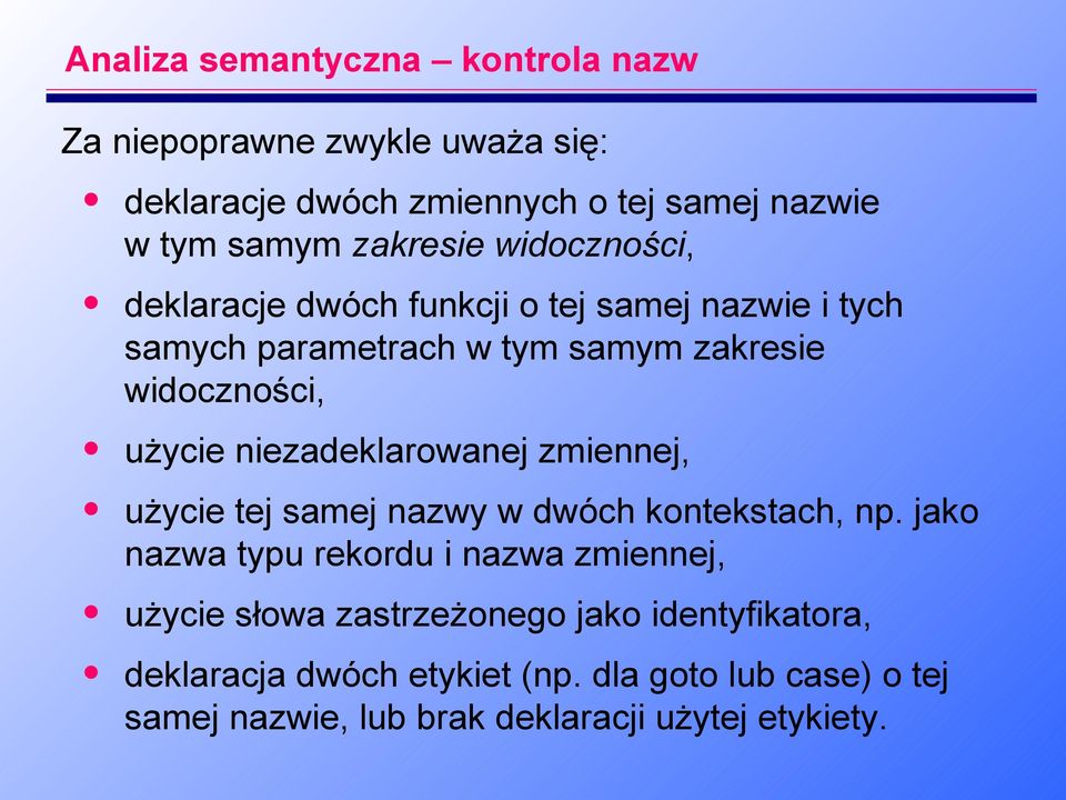 niezadeklarowanej zmiennej, użycie tej samej nazwy w dwóch kontekstach, np.