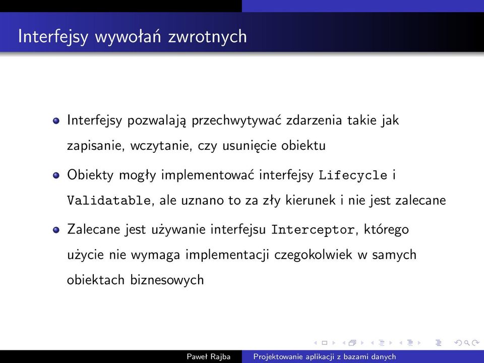 i Validatable, ale uznano to za zły kierunek i nie jest zalecane Zalecane jest używanie