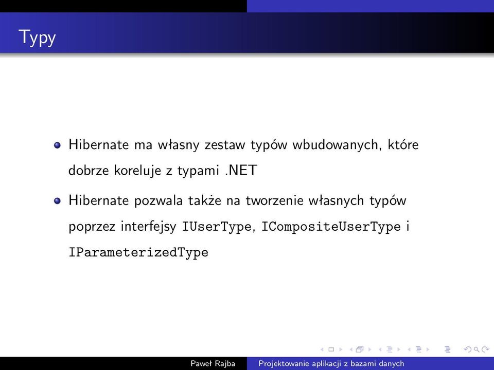 net Hibernate pozwala także na tworzenie własnych