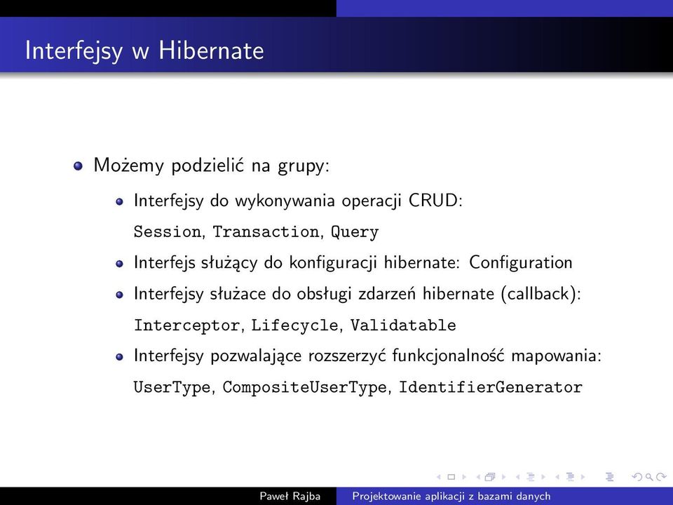 Interfejsy służace do obsługi zdarzeń hibernate (callback): Interceptor, Lifecycle, Validatable