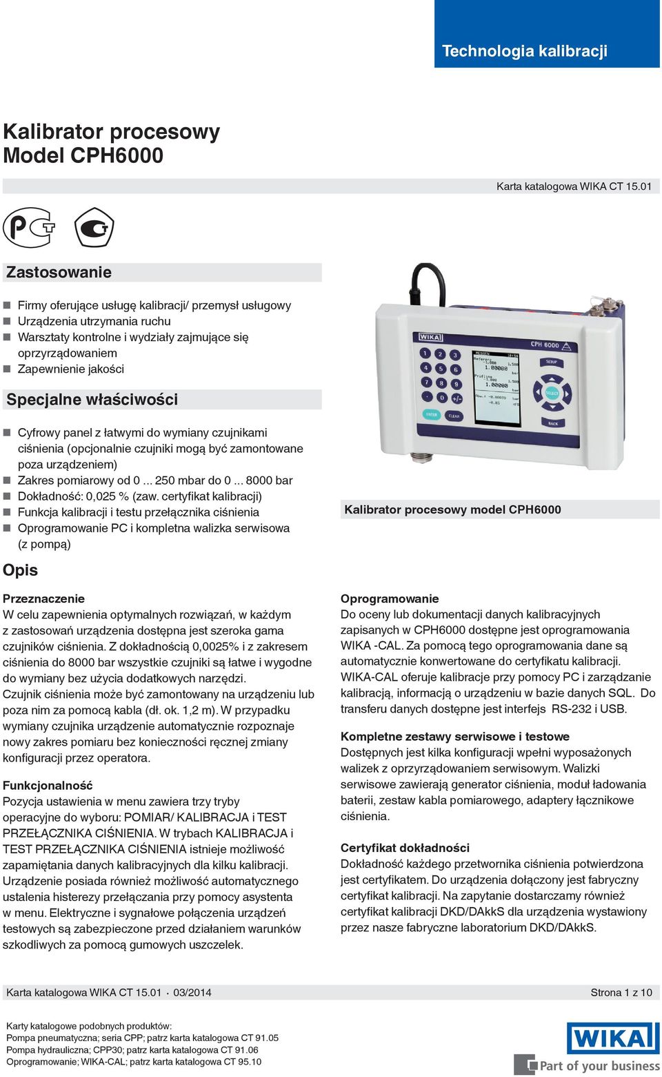 właściwości Cyfrowy panel z łatwymi do wymiany czujnikami ciśnienia (opcjonalnie czujniki mogą być zamontowane poza urządzeniem) Zakres pomiarowy od 0... 250 mbar do 0.