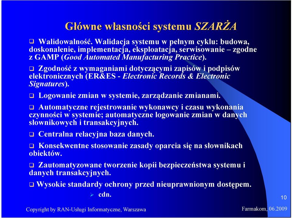 Zgodność z wymaganiami dotyczącymi zapisów i podpisów elektronicznych (ER&ES - Electronic Records & Electronic Signatures). Logowanie zmian w systemie, zarządzanie zmianami.