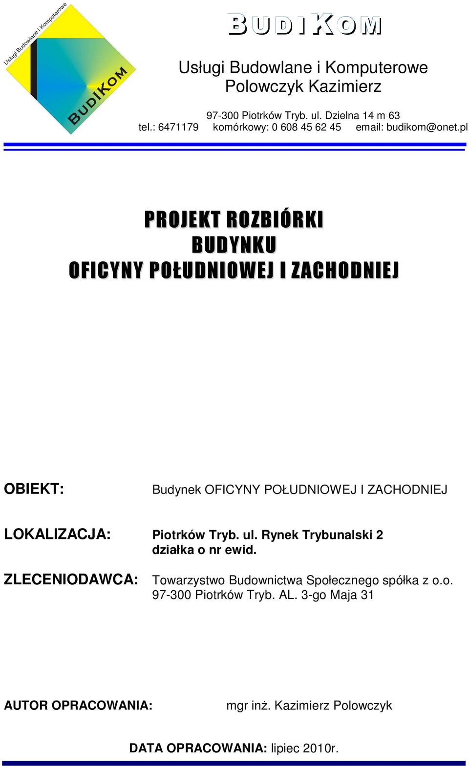 pl PROJEKT ROZBIÓRKI BUDYNKU OFICYNY POŁUDNIOWEJ I ZACHODNIEJ OBIEKT: Budynek OFICYNY POŁUDNIOWEJ I ZACHODNIEJ LOKALIZACJA: