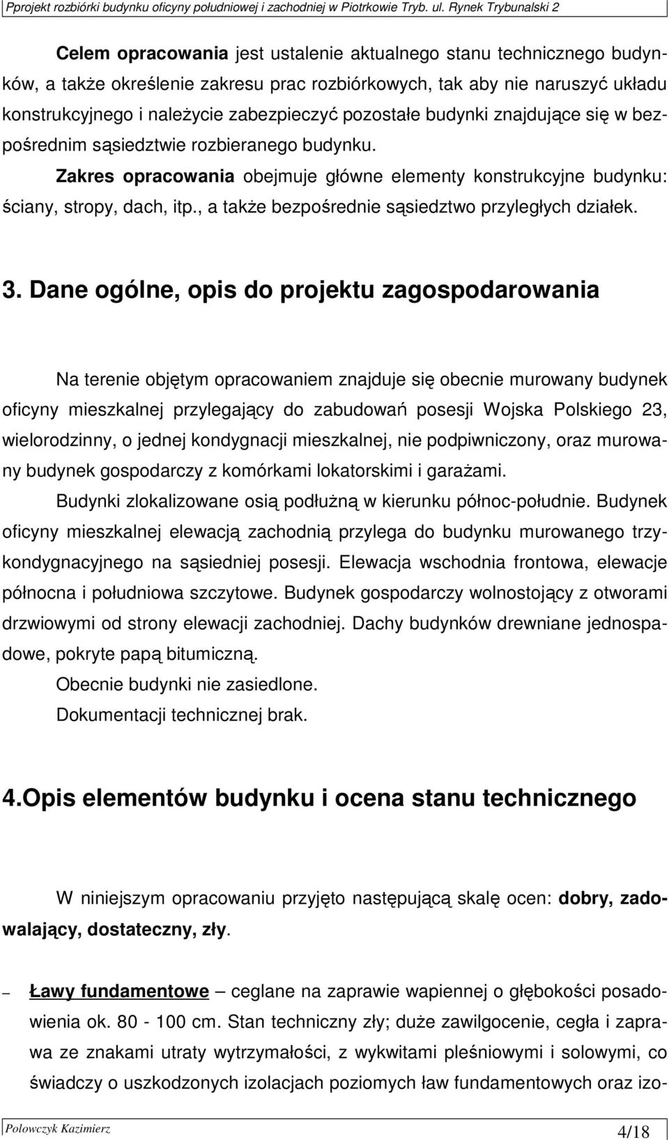 , a takŝe bezpośrednie sąsiedztwo przyległych działek. 3.