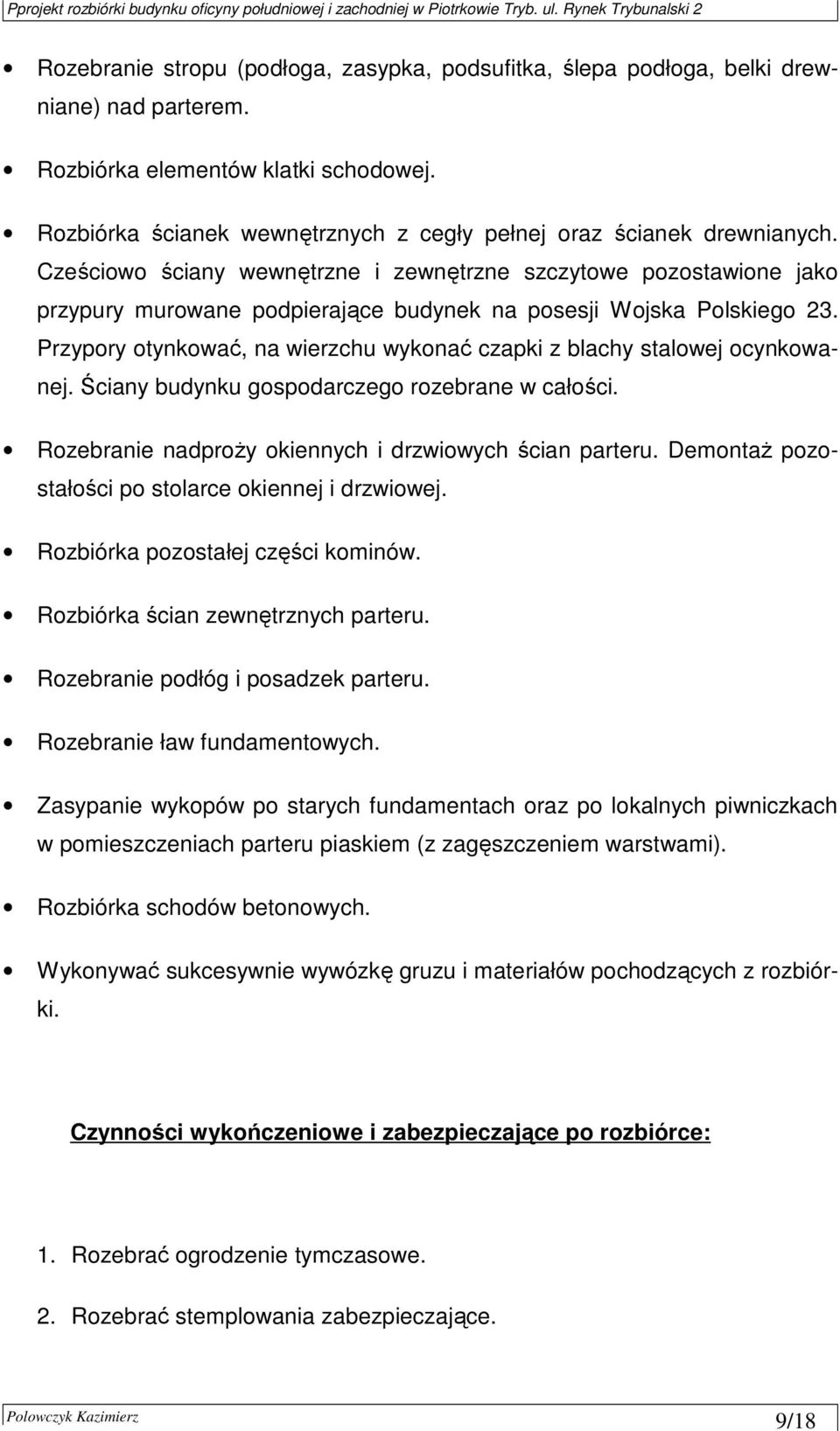 Cześciowo ściany wewnętrzne i zewnętrzne szczytowe pozostawione jako przypury murowane podpierające budynek na posesji Wojska Polskiego 23.