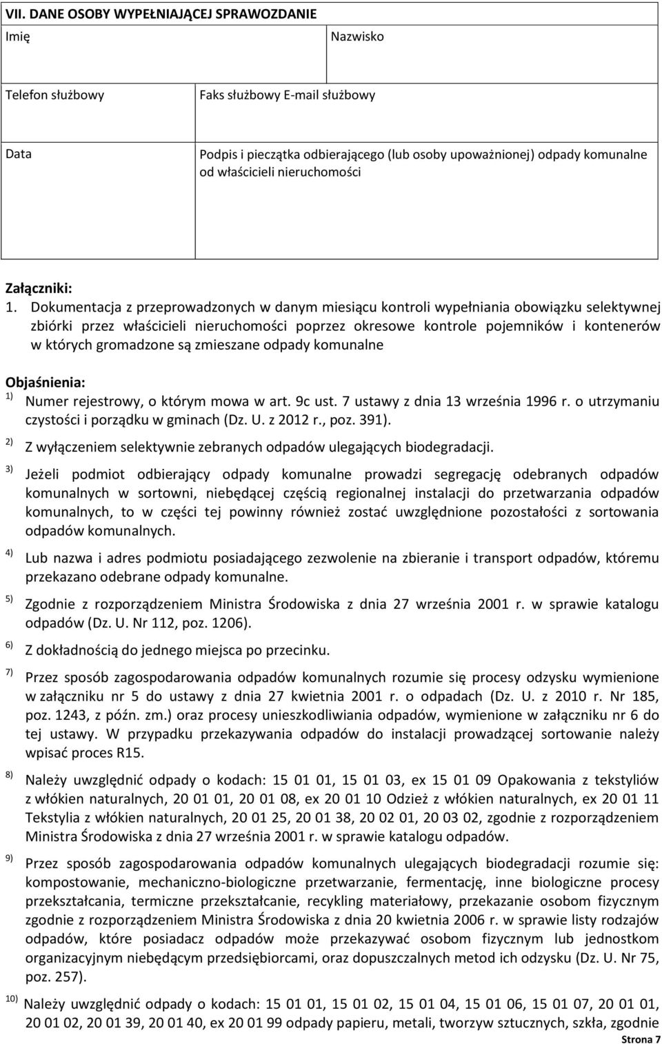 Dokumentacja z przeprowadzonych w danym miesiącu kontroli wypełniania obowiązku selektywnej zbiórki przez właścicieli nieruchomości poprzez okresowe kontrole pojemników i kontenerów w których