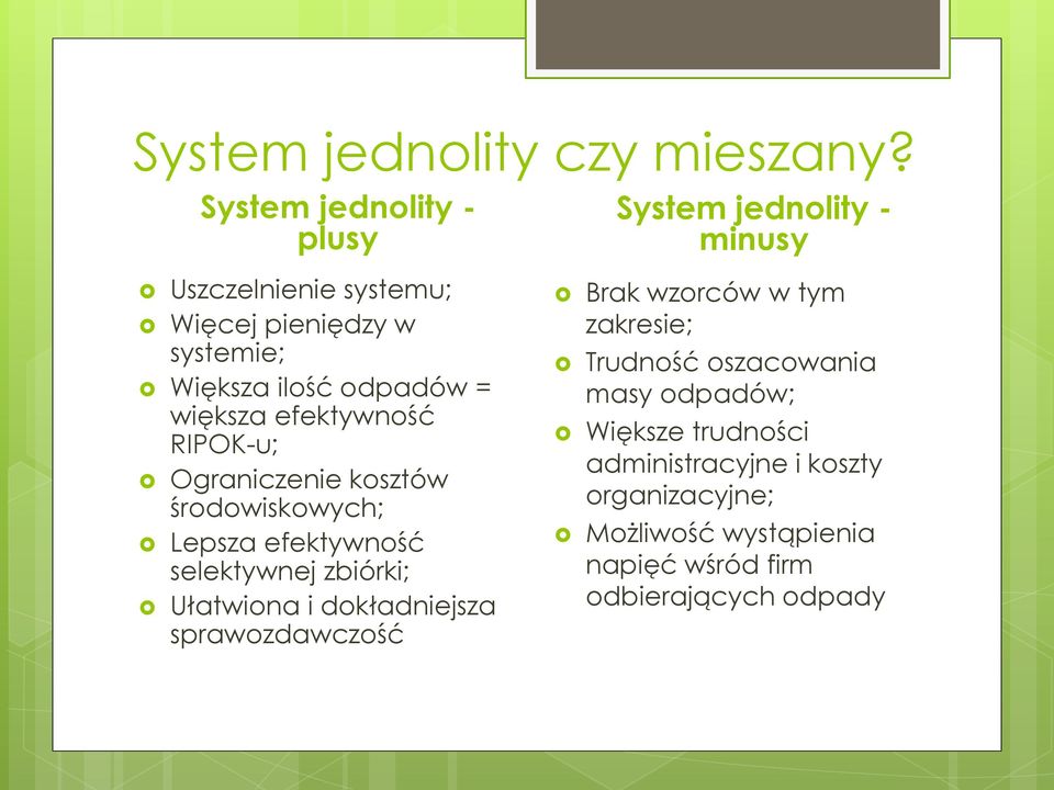 odpadów = większa efektywność RIPOK-u; Ograniczenie kosztów środowiskowych; Lepsza efektywność selektywnej zbiórki;